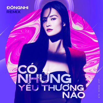 Đông Nhi Có Những Yêu Thương Nào - Remix