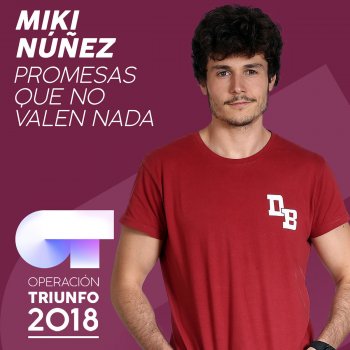 Miki Núñez Promesas Que No Valen Nada (Operación Triunfo 2018)