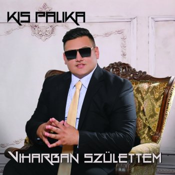 Kis Palika Viharban Születtem