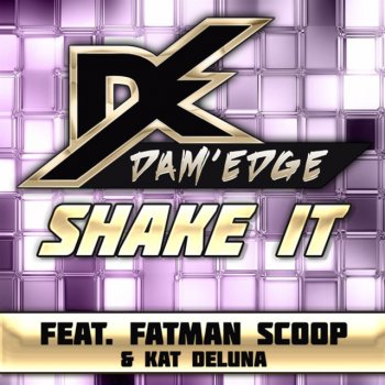 Dam'Edge feat. Fatman Scoop & Kat Deluna Shake It - Club Mix