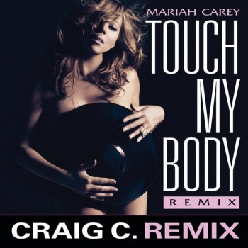 Mariah Carey Touch My Body (Craig C. Remix (Radio Edit))