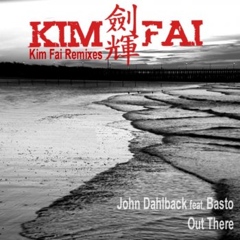 John Dahlbäck feat. Basto Out There - Kim Fai Instrumental Mix