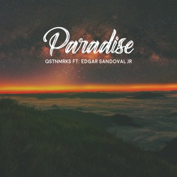 QSTNMRKS feat. Edgar Sandoval Jr Paradise