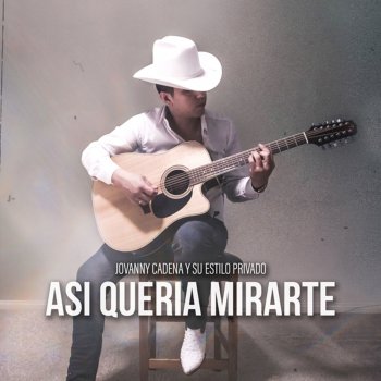 Jovanny Cadena y Su Estilo Privado Así Quería Mirarte