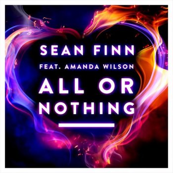 Sean Finn feat. Amanda Wilson All or Nothing - Mr. Rustle vs. XP & Ellis Colin Remix