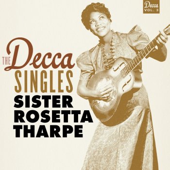 Sister Rosetta Tharpe He's All I Need