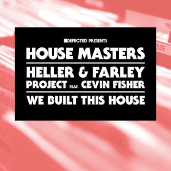 The Heller & Farley Project feat. Cevin Fisher We Built This House (feat. Cevin Fisher) - DJ Kelee Remix