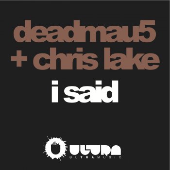 deadmau5 feat. Chris Lake I Said