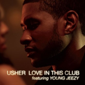 Usher feat. Young Jeezy Love In This Club (Stonebridge Remix)