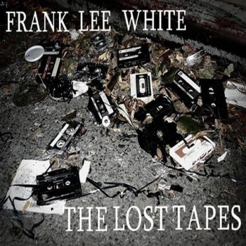 Исполнитель Frank Lee White, альбом The Lost Tapes