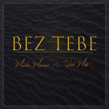 Marko Moreno feat. Vuk Mob Bez tebe