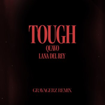 Quavo feat. Lana Del Rey & Gravagerz Tough - Gravagerz Remix