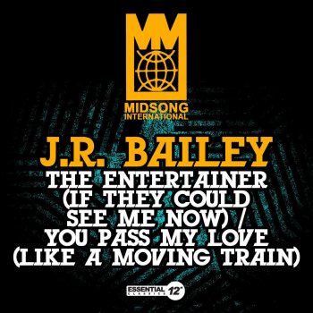 Исполнитель J.R. Bailey, альбом The Entertainer (If They Could See Me Now) / You Pass My Love (Like a Moving Train)