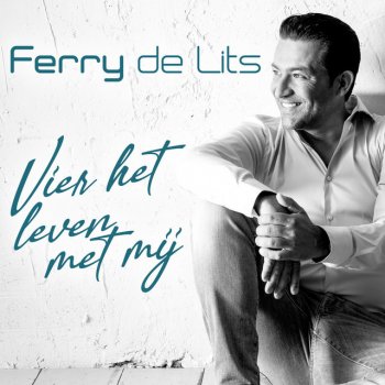 Ferry De Lits Vier Het Leven Met Mij