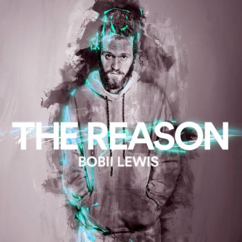 Исполнитель Bobii Lewis, альбом The Reason