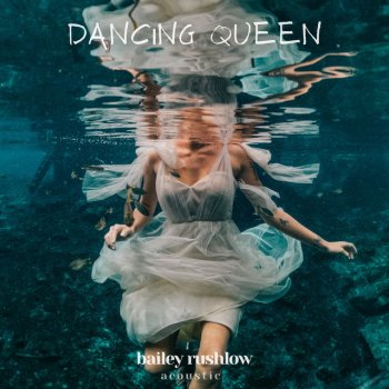 Bailey Rushlow Dancing Queen (Acoustic)