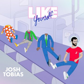 Josh Tobias Like Yourself