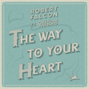 Robert Falcon feat. Soulsister The Way To Your Heart (Extended Mix)