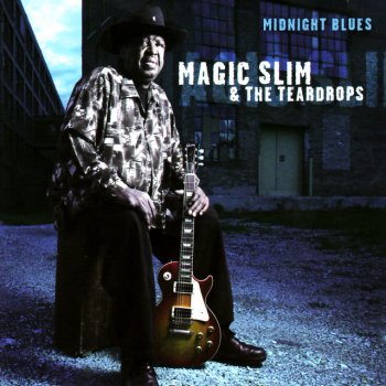 Magic Slim & The Teardrops What Is That You Got