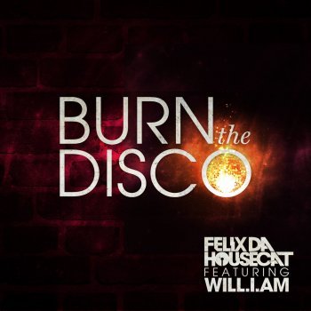 Felix Da Housecat feat. will.i.am, Felix Da Housecat & will.i.am Burn The Disco - Bro Safari Remix