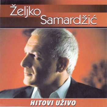 Zeljko Samardzic Zivim U Blizini