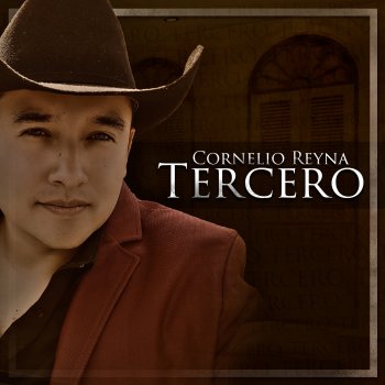 Cornelio Reyna Tercero A la Antigua