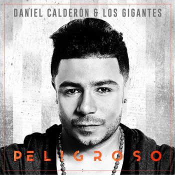 Daniel Calderón y Los Gigantes Peligroso