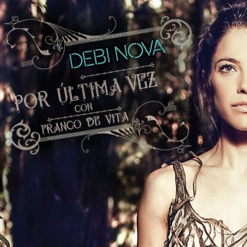 Debi Nova feat. Franco De Vita Por Última Vez (feat. Franco De Vita)