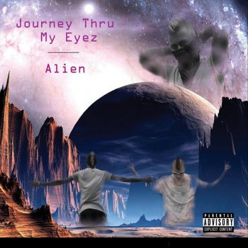 Исполнитель Alien, альбом Journey Thru My Eyez