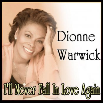 Dionne Warwick I'll Never Fall In Love Again