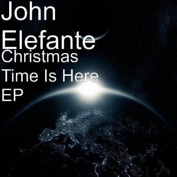 John Elefante Christmas Time Is Here
