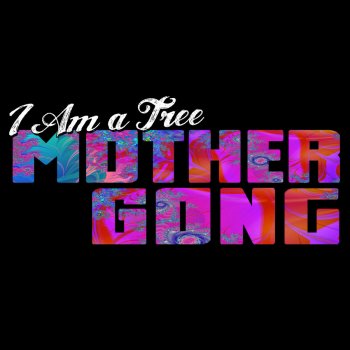 Mother Gong I Am a Tree