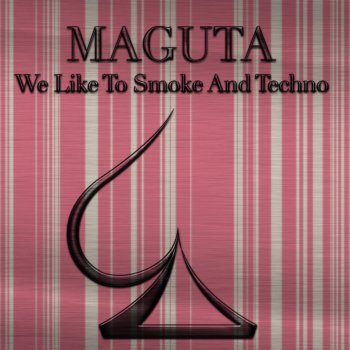 Maguta We Like to Smoke And Techno