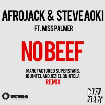 Afrojack and Steve Aoki feat. Miss Palmer No Beef (Manufactured Superstars, Jquintel & Jeziel Quintela Remix)