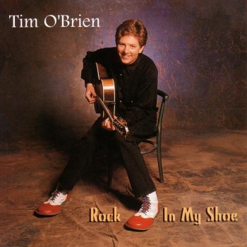 Tim O’Brien Rock in My Shoe