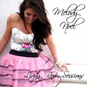 Исполнитель Melody Noel, альбом The Living Room Sessions