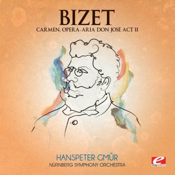 Исполнитель Nurnberg Symphony Orchestra & Hanspeter Gmür, альбом Bizet: Carmen, Opera - Aria Don José Act II (Digitally Remastered)