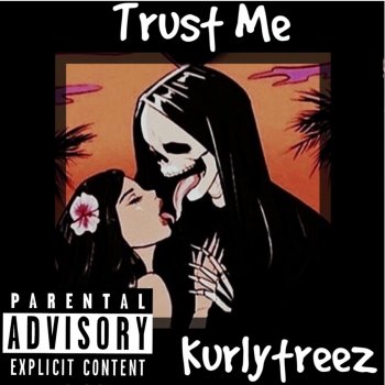 Kurlytreez Trust Me