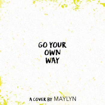 Maylyn Go Your Own Way
