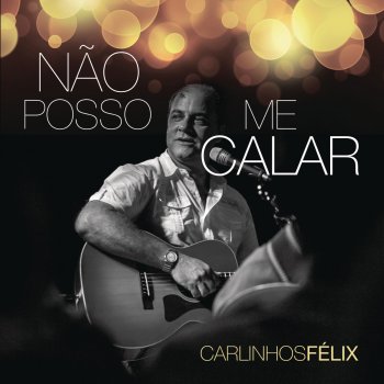 Carlinhos Felix Não Posso Me Calar