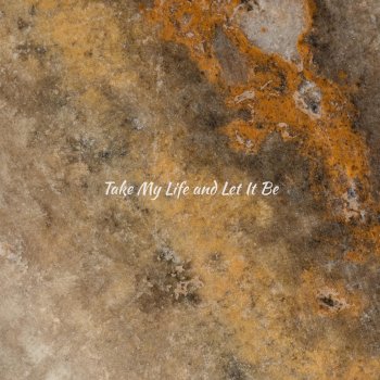 Jay Filson Take My Life and Let It Be (feat. Ellie Turner)