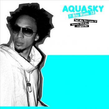 Aquasky feat. Blu Rum 13 Tell Me You Love It (Acid Crunk mix)