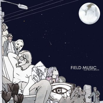 Исполнитель Field Music, альбом Flat White Moon