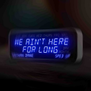 Nathan Dawe We Ain't Here For Long (Sped Up)