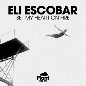 Eli Escobar Set My Heart On Fire