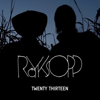 Jamie Irrepressible feat. Röyksopp Twenty Thirteen