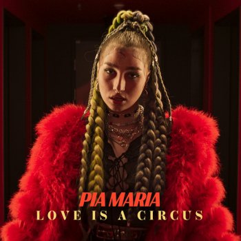 PIA MARIA Love Is a Circus