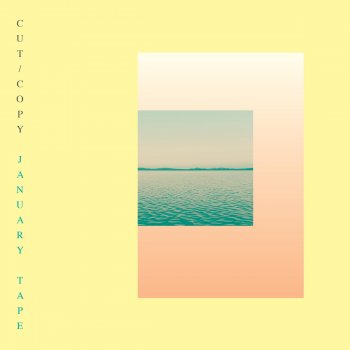 Cut Copy January Tape, Pt. 3