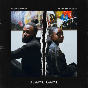 Kagwe Mungai feat. Xenia Manasseh Blame Game