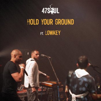 47Soul Hold Your Ground (feat. Lowkey)